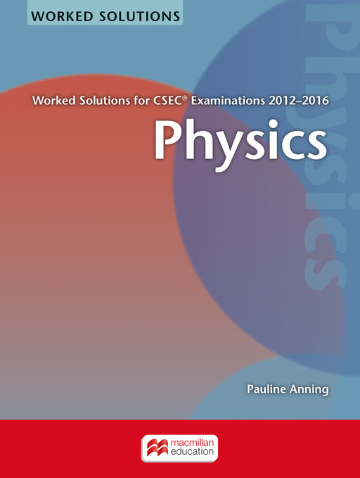 Physics Worked Solutions for CSEC® Examinations 2012-2016