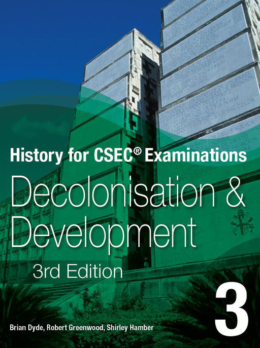 History for CSEC® Examinations 3rd Edition Student's Book 3: Decolonisation and Development