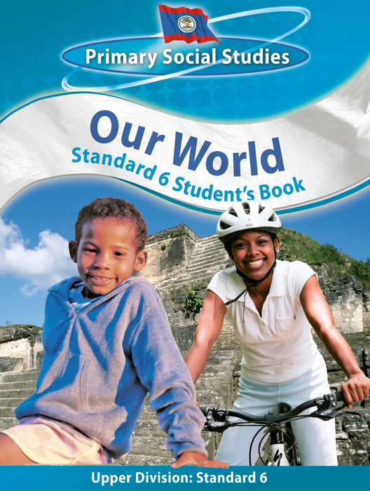 Belize Primary Social Studies Standard 6 Student's Book: Our World
