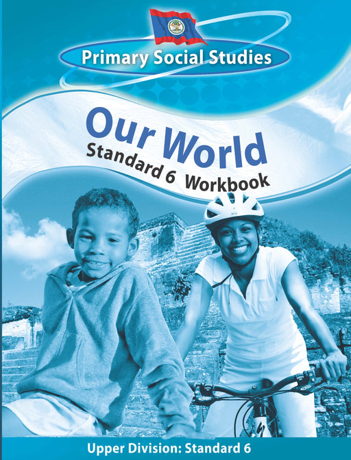 Belize Primary Social Studies Standard 6 Workbook: Our World