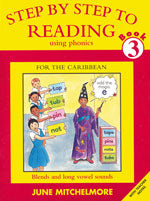 Step by Step to Reading using Phonics for the Caribbean: Book 3: Blends and long vowel sounds