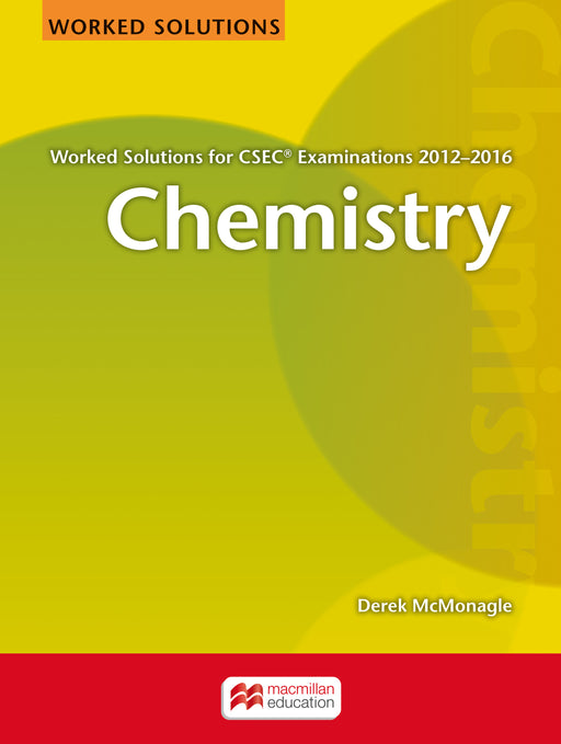 Chemistry Worked Solutions for CSEC® Examinations 2012-2016