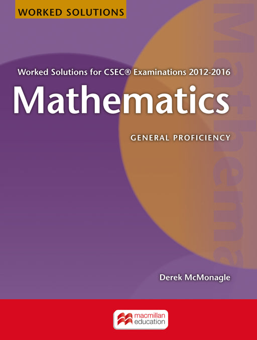 Mathematics Worked Solutions for CSEC® Examinations 2012-2016