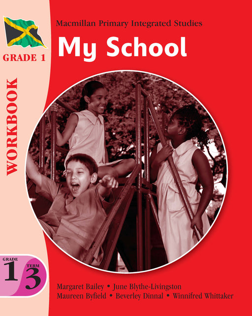 Jamaica Primary Integrated Curriculum Grade 1/Term 3 Workbook My School