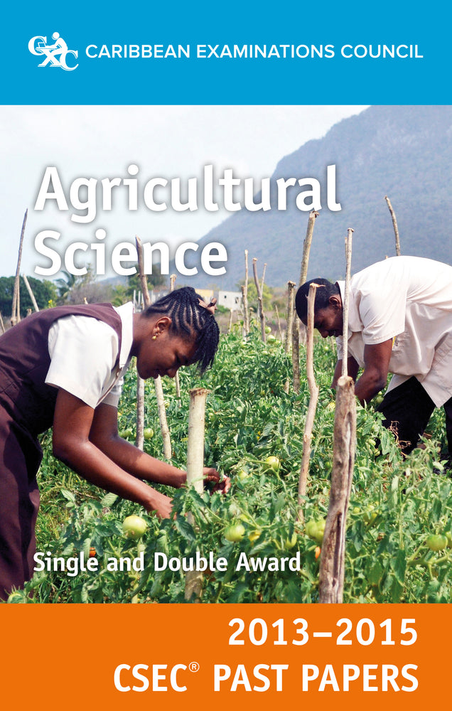 CSEC® Past Papers 2013-2015 Agricultural Science