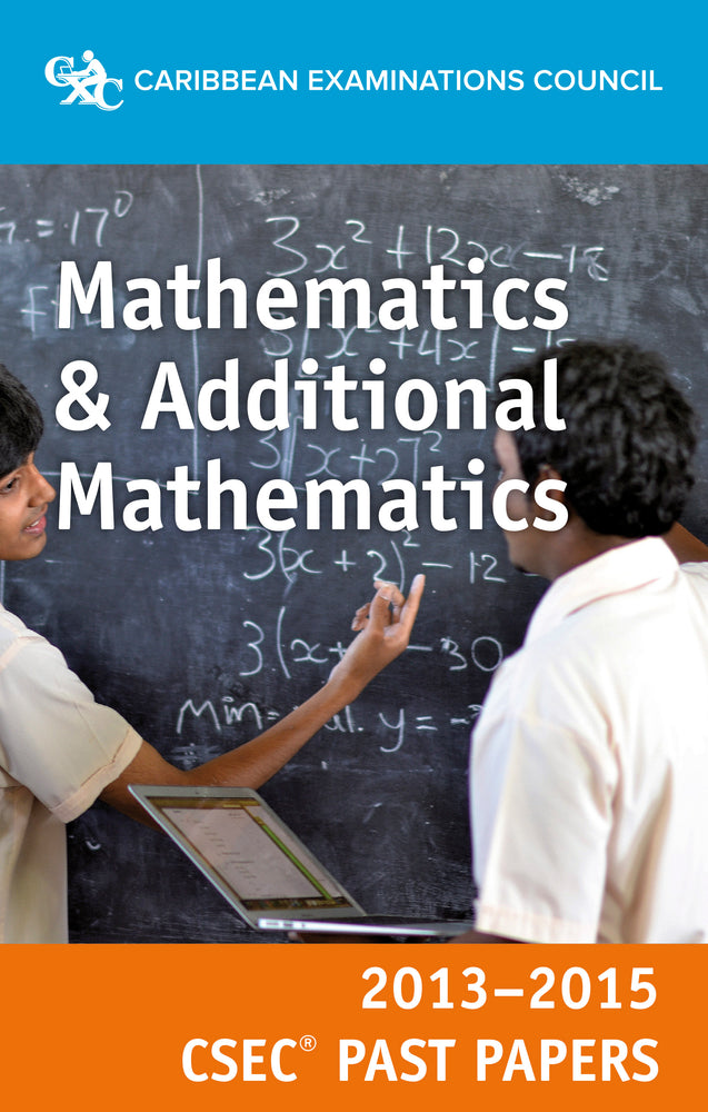 CSEC® Past Papers 2013-2015 Mathematics and Additional Mathematics