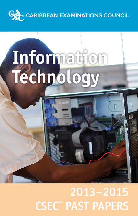 CSEC® Past Papers 2013-2015 Information Technology