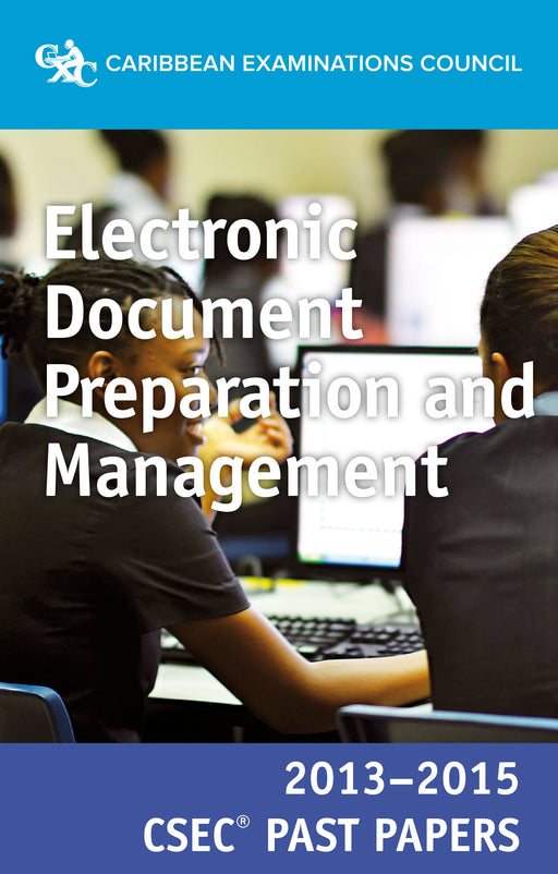 CSEC® Past Papers 2013-2015 Electronic Document Preparation & Management