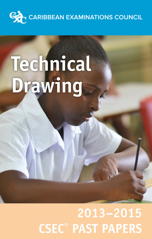 CSEC® Past Papers 2013-2015 Technical Drawing